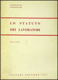 Libro statuto dei lavoratori. Corso di lezioni di Domenico Napoletano - ean 9788820704667 - Liguori