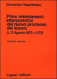 Libro Primi orientamenti interpretativi del nuovo processo di lavoro di Domenico Napoletano - ean 9788820704681 - Liguori