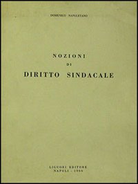 Libro Nozioni di diritto sindacale di Domenico Napoletano - ean 9788820704698 - Liguori