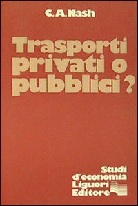 Libro Trasporti privati o pubblici? di C. A. Nash - ean 9788820704704 - Liguori