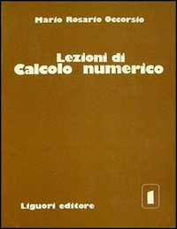 Libro Lezioni di calcolo numerico di Mario Rosario Occorsio - ean 9788820704735 - Liguori