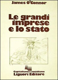 Libro grandi imprese e lo Stato di James O'Connor - ean 9788820704742 - Liguori