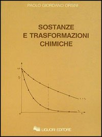 Libro Sostanze e trasformazioni chimiche di Paolo G. Orsini - ean 9788820704766 - Liguori