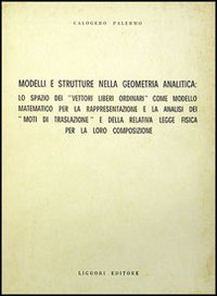 Libro Modelli e strutture nella geometria analitica: lo spazio di vettori liberi ordinari come modello matematico di Calogero Palermo - ean 9788820704858 - Liguori