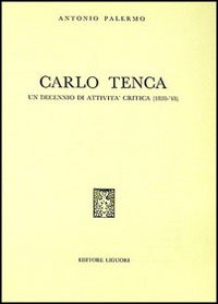 Libro Carlo Tenca. Un decennio di attività critica di Antonio Palermo - ean 9788820704872 - Liguori