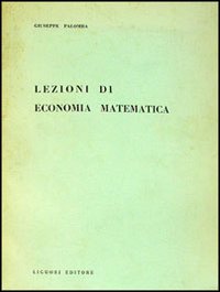 Libro Lezioni di economia matematica di Giuseppe Palomba - ean 9788820704902 - Liguori