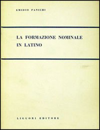Libro formazione nominale del latino di Emidio Panichi - ean 9788820704971 - Liguori