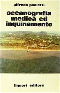Libro Oceanografia medica ed inquinamento di Alfredo Paoletti - ean 9788820705008 - Liguori