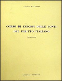 Libro Corso di esegesi delle fonti del diritto italiano di Bruno Paradisi - ean 9788820705022 - Liguori