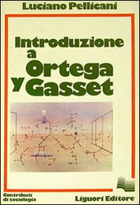Libro Introduzione a Ortega y Gasset di Luciano Pellicani - ean 9788820705190 - Liguori