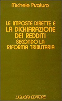 Libro imposte dirette e la dichiarazione dei redditi secondo la riforma tributaria di Michele Pisaturo - ean 9788820705398 - Liguori