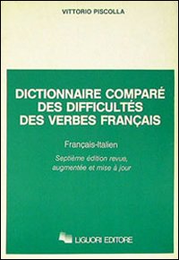 Libro Dictionnaire comparé des difficultés des verbes di Vittorio Piscolla - ean 9788820705404 - Liguori