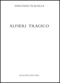 Libro Alfieri tragico di Placella - ean 9788820705428 - Liguori