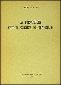 Libro formazione critico-estetica di Pirandello di Mario Pomilio - ean 9788820705459 - Liguori
