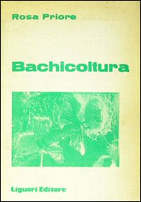 Libro Bachicoltura di Rosa Priore - ean 9788820705510 - Liguori