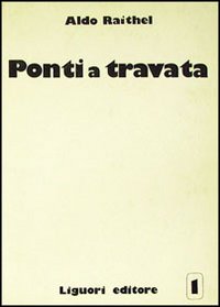 Libro Ponti a travata di Aldo Raithel - ean 9788820705633 - Liguori