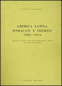 Libro America latina: sindacati e società di Giovanni Ricciardi - ean 9788820705749 - Liguori