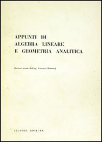 Libro Appunti di algebra lineare e geometria analitica di Giovanni Romano - ean 9788820705794 - Liguori