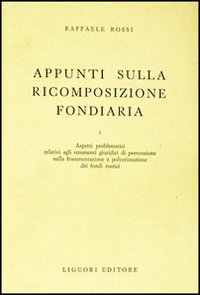 Libro Appunti sulla ricomposizione fondiaria di Raffaele Rossi - ean 9788820705800 - Liguori