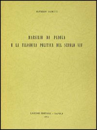 Libro Marsilio da Padova e la filosofia politica del sec. XIV di Alfredo Sabetti - ean 9788820705992 - Liguori