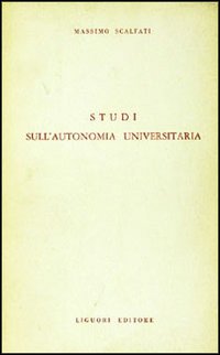 Libro Studi sull'autonomia universitaria di Massimo Scalfati - ean 9788820706036 - Liguori