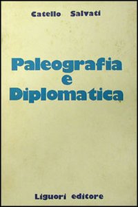 Libro Paleografia e diplomatica di Catello Salvati - ean 9788820706098 - Liguori