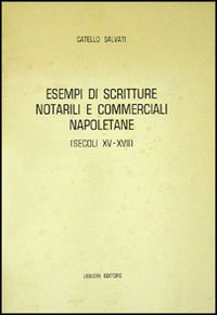 Libro Esempi di scritture notarili commerciali napoletane (secc. XV-XVII) di Catello Salvati - ean 9788820706104 - Liguori