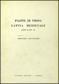 Libro Pagine di prosa latina medievale. Sino al secolo X di Armando Salvatore - ean 9788820706111 - Liguori