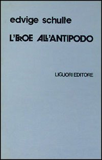 Libro eroe all'antipodo di Edvige Schulte - ean 9788820706326 - Liguori