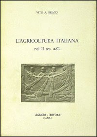 Libro agricoltura italiana nel II sec. a. C. di Vito A. Sirago - ean 9788820706456 - Liguori