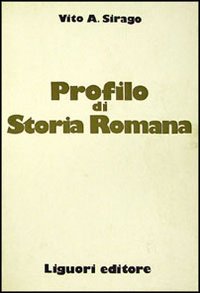 Libro Profilo di storia romana di Vito A. Sirago - ean 9788820706470 - Liguori