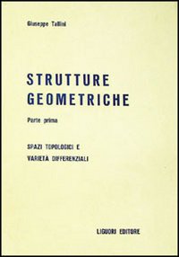 Libro Strutture geometriche. Spazi topologici e varietà differenziali di Giuseppe Tallini - ean 9788820706715 - Liguori