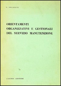 Libro Orientamenti organizzativi e gestionali del servizio manutenzione di Gaetano Tocchetti - ean 9788820706791 - Liguori