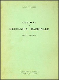 Libro Lezioni di meccanica razionale di Carlo Tolotti - ean 9788820706807 - Liguori