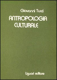 Libro Antropologia culturale di Giovanni Tucci - ean 9788820706852 - Liguori