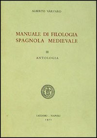 Libro Manuale di filologia spagnola medievale di Alberto Varvaro - ean 9788820707002 - Liguori