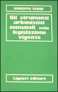 Libro strumenti urbanistici nella legislazione vigente di Verni - ean 9788820707057 - Liguori