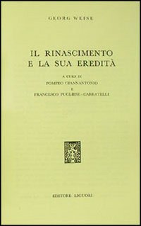 Libro Rinascimento e la sua eredità di Georg Weise - ean 9788820707095 - Liguori