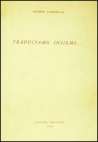 Libro Traduciamo insieme di Michele Ciaramella - ean 9788820707125 - Liguori