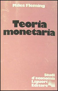 Libro Teoria monetaria di Miles Fleming - ean 9788820707248 - Liguori