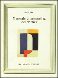Libro Manuale di semantica descrittiva di Sorin Stati - ean 9788820707309 - Liguori