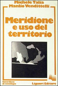 Libro Meridione e uso del territorio di Michele Talia; Manlio Vendittelli - ean 9788820707347 - Liguori