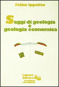 Libro Saggi di geologia e geologia economica di Felice Ippolito - ean 9788820707378 - Liguori