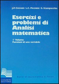 Libro Esercizi e problemi di analisi matematica di Jaures P. Cecconi; Livio C. Piccinini; Guido Stampacchia - ean 9788820707446 - Liguori