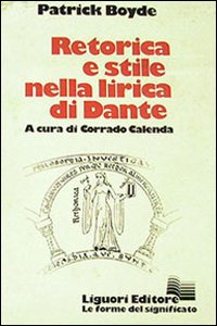 Libro Retorica e stile nella lirica di Dante di Patrick Boyde - ean 9788820707705 - Liguori
