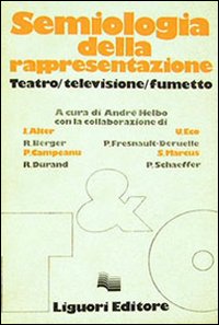 Libro Semiologia della rappresentazione di André Helbo - ean 9788820707750 - Liguori
