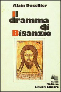 Libro dramma di Bisanzio di Alain Ducellier - ean 9788820707781 - Liguori