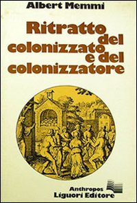 Libro Ritratto del colonizzato e del colonizzatore di Albert Memmi - ean 9788820707804 - Liguori