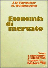 Libro Economia di mercato di J. D. Farquhar; K. Heidensohn - ean 9788820707859 - Liguori