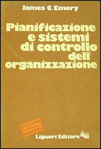 Libro Pianificazione e sistemi di controllo dell'organizzazione di James C. Emery - ean 9788820707873 - Liguori